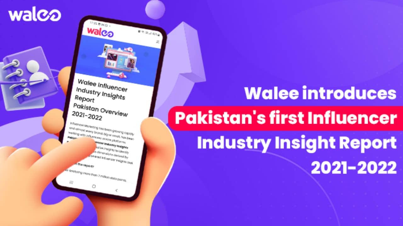 Walee launches ‘Pakistan’s first influencer industry insights report for 2022’